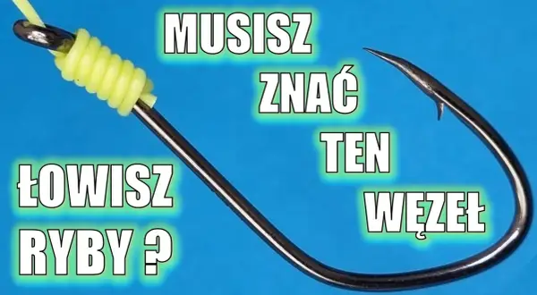 Jak zawiązać haczyk do wędki - uniknij najczęstszych błędów